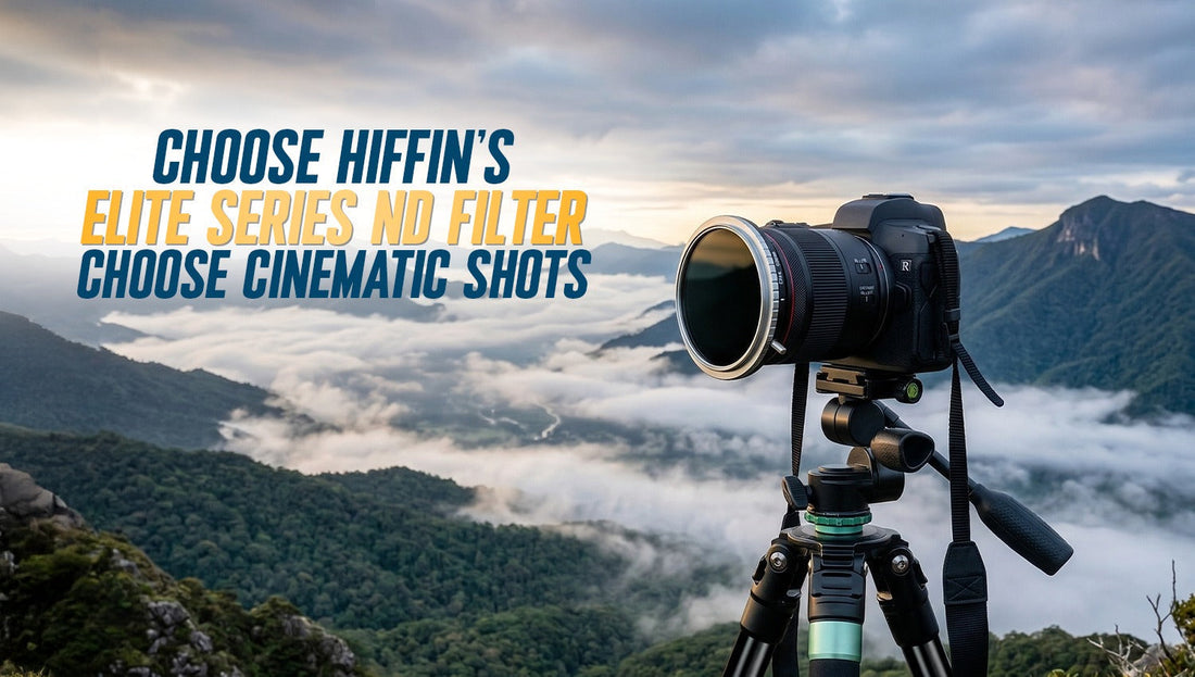 Why the Hiffin Elite Series is the Best ND Filter for High-End Content?
